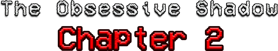 The Obsessive Shadow: Chapter 2